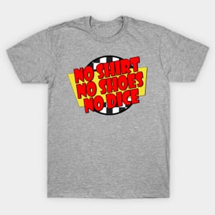 No Shirt, No Shoes, No Dice - Fast Times Style Logo T-Shirt